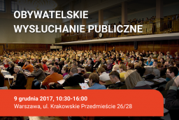 Obywatelskie wysłuchanie publiczne - 9 grudnia 2017 r. Warszawa