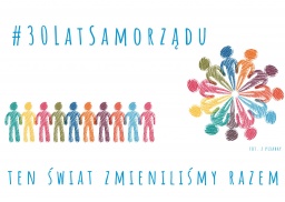30 lat samorządu lokalnego w Polsce – razem zmieniliśmy ten świat
