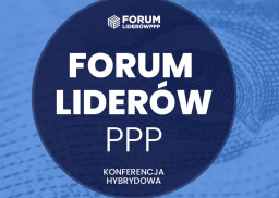 Forum Liderów PPP – finansowanie strategicznych inwestycji publicznych